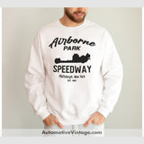 Airborne Park Speedway Plattsburgh New York Drag Racing Sweatshirt White / S