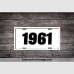 1961 Car Year License Plate White With Black Text