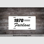 1970 Ford Fairlane License Plate White With Black Text Car Model