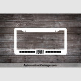 1981 Car Year License Plate Frame White Frame - Black Letters
