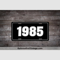 1985 Car Year License Plate Black With White Text