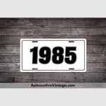 1985 Car Year License Plate White With Black Text