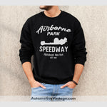 Airborne Park Speedway Plattsburgh New York Drag Racing Sweatshirt Black / S