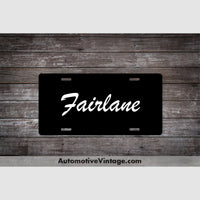 Ford Fairlane License Plate Black With White Text Car Model