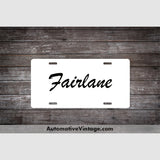 Ford Fairlane License Plate White With Black Text Car Model