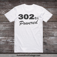 Ford 302 C.i. Powered Engine Size Car T-Shirt White / S T-Shirt