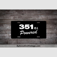 Ford 351 C.i. Powered Engine Size License Plate Black With White Text