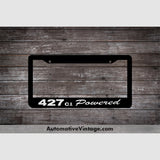 Ford 427 C.i. Powered Engine Size License Plate Frame Black Frame - White Letters