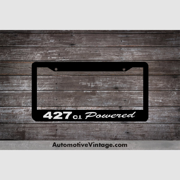 Ford 427 C.i. Powered Engine Size License Plate Frame Black Frame - White Letters