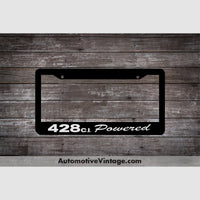 Ford 428 C.i. Powered Engine Size License Plate Frame Black Frame - White Letters