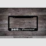 Chevrolet 265 C.i. Powered Engine Size License Plate Frame Black Frame - White Letters