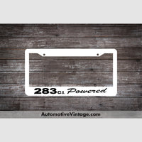 Chevrolet 283 C.i. Powered Engine Size License Plate Frame White Frame - Black Letters