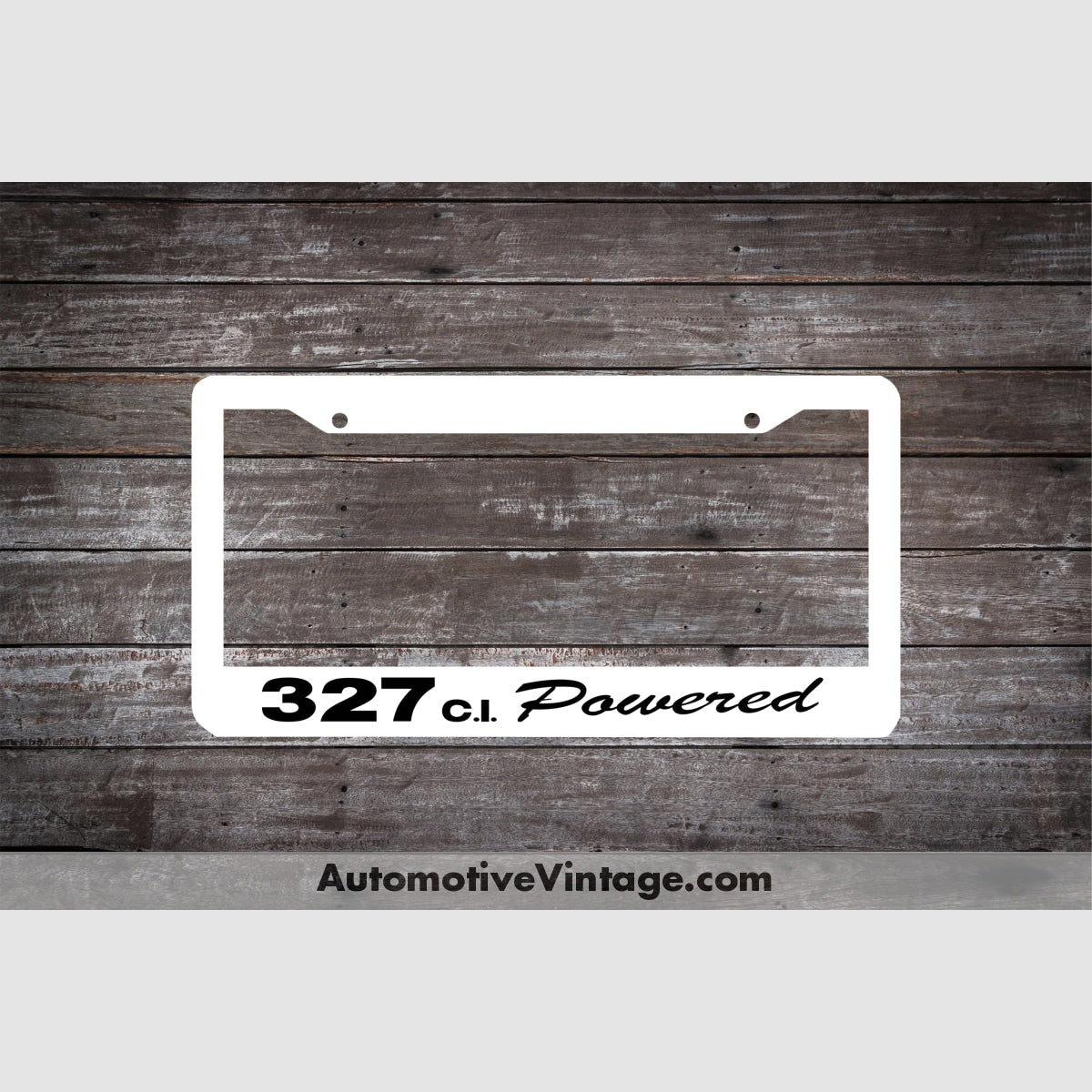 Chevrolet 327 C.i. Powered Engine Size License Plate Frame White Frame - Black Letters