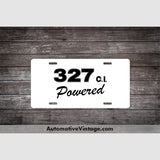 Chevrolet 327 C.i. Powered Engine Size License Plate White With Black Text
