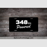 Chevrolet 348 C.i. Powered Engine Size License Plate Black With White Text