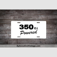Chevrolet 350 C.i. Powered Engine Size License Plate White With Black Text