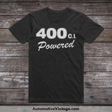 General Motors 400 C.i. Powered Engine Size Car T-Shirt Black / S T-Shirt