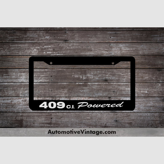 Chevrolet 409 C.i. Powered Engine Size License Plate Frame Black Frame - White Letters