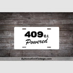 Chevrolet 409 C.i. Powered Engine Size License Plate White With Black Text