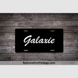 Ford Galaxie License Plate Black With White Text Car Model