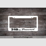 Plymouth 318 C.i. Powered Engine Size License Plate Frame White Frame - Black Letters