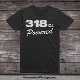 Plymouth 318 C.i. Powered Engine Size Car T-Shirt Black / S T-Shirt