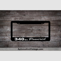 Plymouth 340 C.i. Powered Engine Size License Plate Frame Black Frame - White Letters
