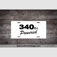 Plymouth 340 C.i. Powered Engine Size License Plate White With Black Text