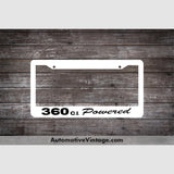 Plymouth 360 C.i. Powered Engine Size License Plate Frame White Frame - Black Letters