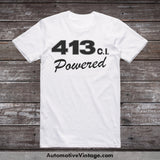 Plymouth 413 C.i. Powered Engine Size Car T-Shirt White / S T-Shirt