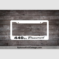 Plymouth 440 C.i. Powered Engine Size License Plate Frame White Frame - Black Letters