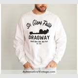 South Glens Falls Dragway New York Drag Racing Sweatshirt White / S