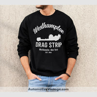 Westhampton Drag Strip New York Racing Sweatshirt Black / S