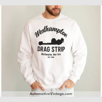 Westhampton Drag Strip New York Racing Sweatshirt White / S