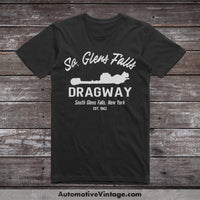 South Glens Falls Dragway New York Drag Racing T-Shirt Black / S