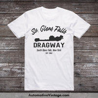 South Glens Falls Dragway New York Drag Racing T-Shirt White / S