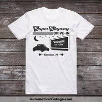 Super Skyway Drive-In Allentown Pennsylvania Movie Theater T-Shirt White / S Drive In T-Shirt